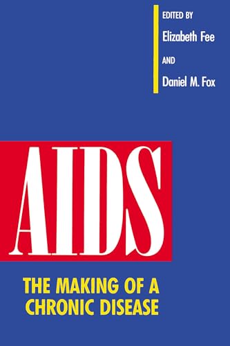 AIDS: The Making of a Chronic Disease von University of California Press
